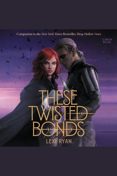 These twisted bonds / by Lexi Ryan.