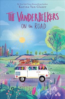 The Vanderbeekers on the road / by Karina Yan Glaser.