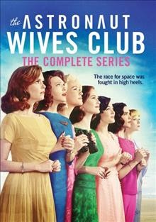 The astronaut wives club : the complete series / created by Stephanie Savage.