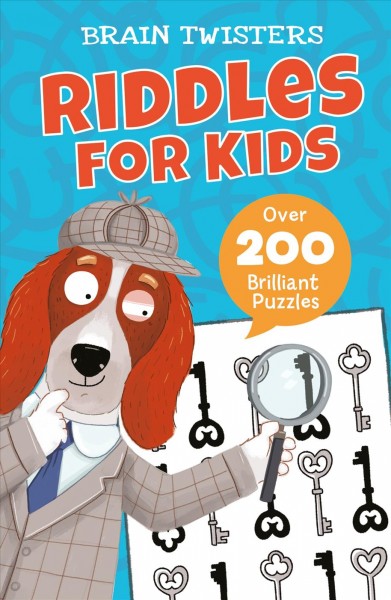 Brain twister``s : riddles for kids : over 200 brilliant puzzles.