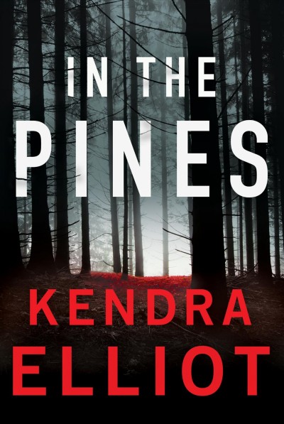 In the pines / Kendra Elliot.