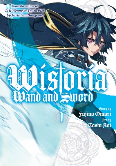 Wistoria : wand and sword. 1 / story by Fujino Omori ; art by Toshi Aoi ; translation: Alethea and Athena Nibley ; lettering: Sara  Linsley.