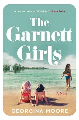 The Garnett girls : a novel / Georgina Moore.