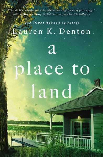 A place to land / Lauren K. Denton.
