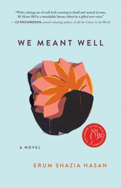 We meant well: A novel / Erum Shazia Hasan.