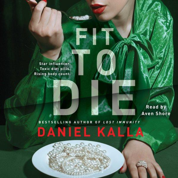 Fit to die / Daniel Kalla.