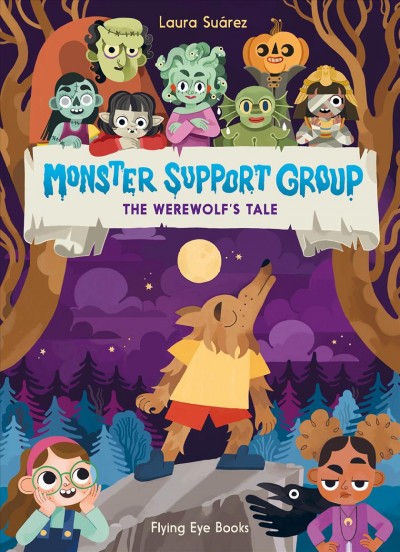 Monster Support Group. 1, The werewolf's tale / [concept and illustrations by] Laura Su©Łrez ; [text written by Emily Hibbs].