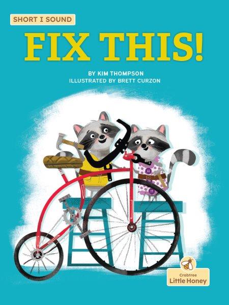 Fix this! / by Kim Thompson ; illustrated by Brett Curzon.