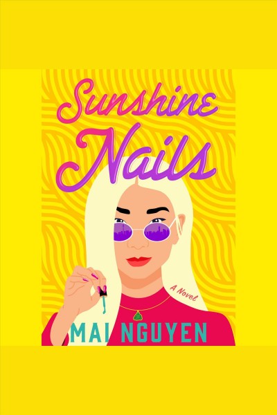 Sunshine Nails [electronic resource] / Mai Nguyen.
