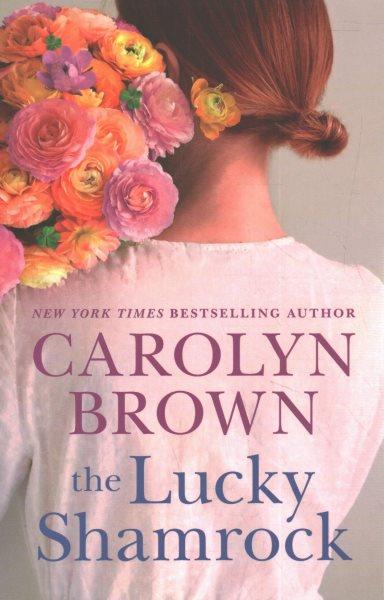 The Lucky Shamrock / Carolyn Brown.