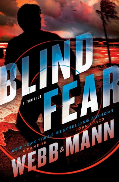 Blind fear : a thriller / Brandon Webb & John David Mann.