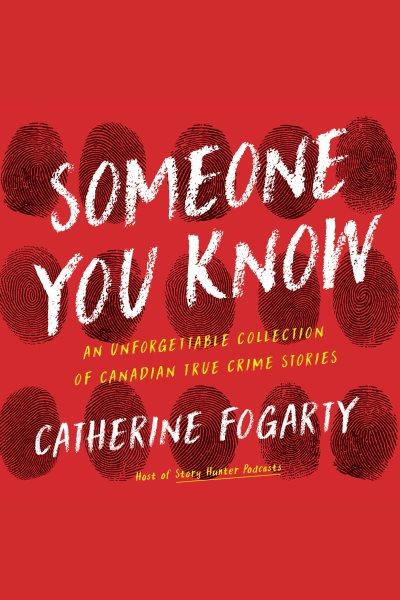 Someone you know / Catherine Fogarty ; read by Jennifer Blom.