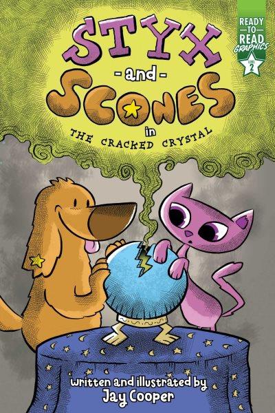 Styx & Scones in The cracked crystal / written and illustrated by Jay Cooper.