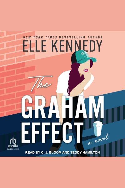 The graham effect [electronic resource]. Elle Kennedy.
