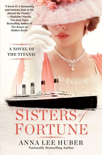 Sisters of fortune / Anna Lee Huber.