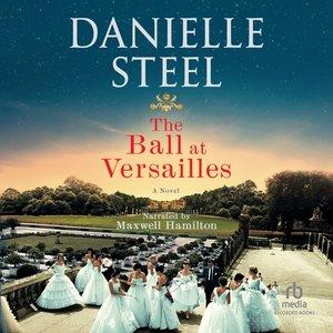 The ball at Versailles [CD] : a novel / Danielle Steel.