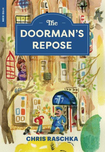 The doorman's repose / written and illustrated by Chris Raschka.