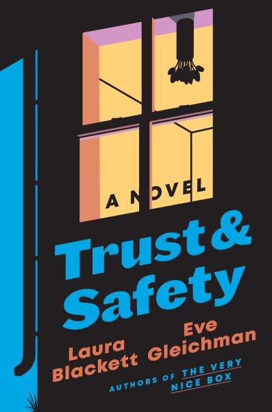 Trust & safety : a novel / Laura Blackett, Eve Gleichman.