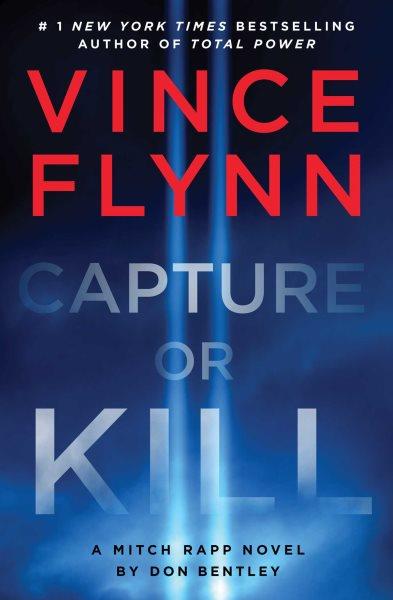 Vince Flynn Capture or kill / by Don Bentley.