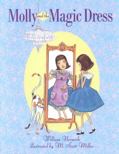 Molly and the magic dress / William Norwich ; illustrated by M. Scott Miller.