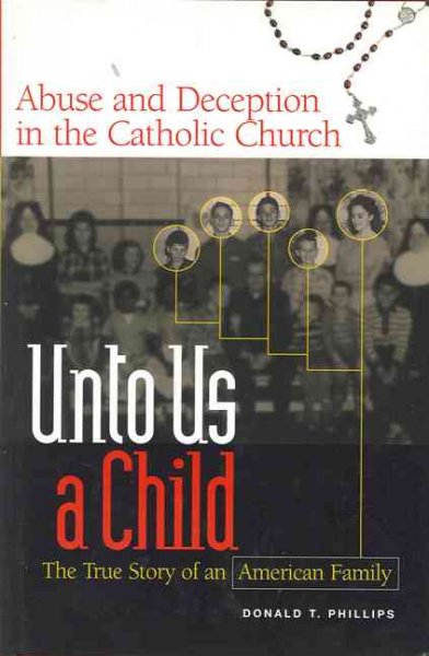 Unto us a child : Abuse and deception in the Catholic church : The true story of an American family.