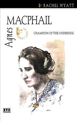 Agnes MacPhail: Champion of the underdog.