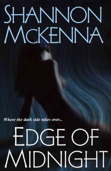 Edge of midnight : [where the dark side takes over-- ] / Shannon McKenna.