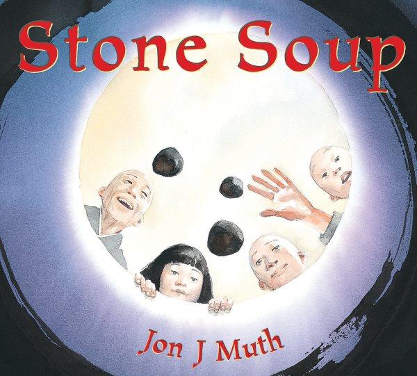 Stone soup / retold and illustrated by Jon J Muth.