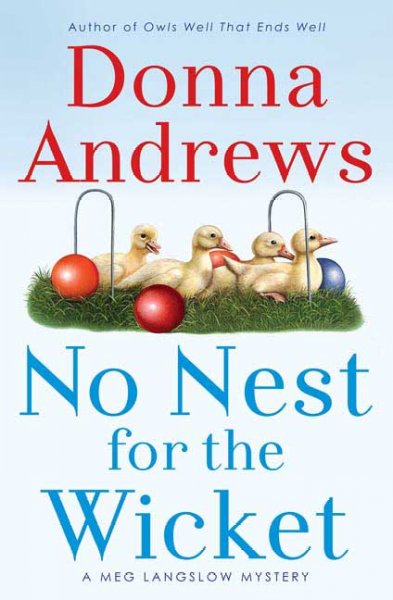No nest for the wicket : a Meg Langslow mystery / Donna Andrews.