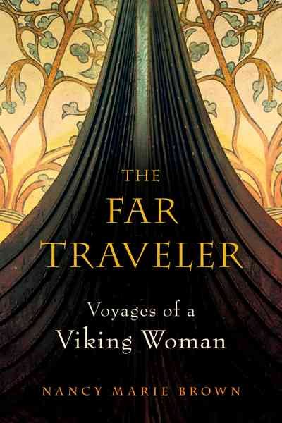 The far traveler : voyages of a Viking woman / Nancy Marie Brown.