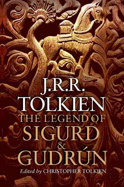 The legend of Sigurd and Gudrún / by J.R.R. Tolkien ; edited by Christopher Tolkien.