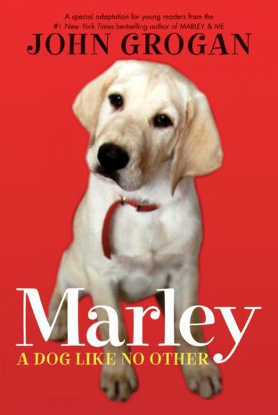 Marley : a dog like no other / John Grogan.