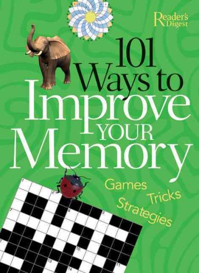 101 ways to improve your memory : [games, tricks, strategies].
