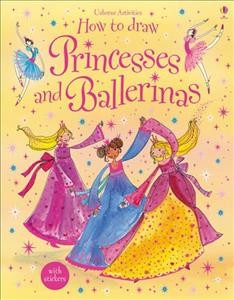 How to draw princesses and ballerinas / Fiona Watt ; designed and illustrated by Antonia Miller ... [et al.] ; photographs by Howard Allman.