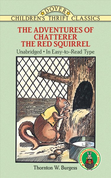 The adventures of Chatterer the Red Squirrel / Thornton W. Burgess ; original illustrations by Harrison Cady ; adapted by Thea Kliros.
