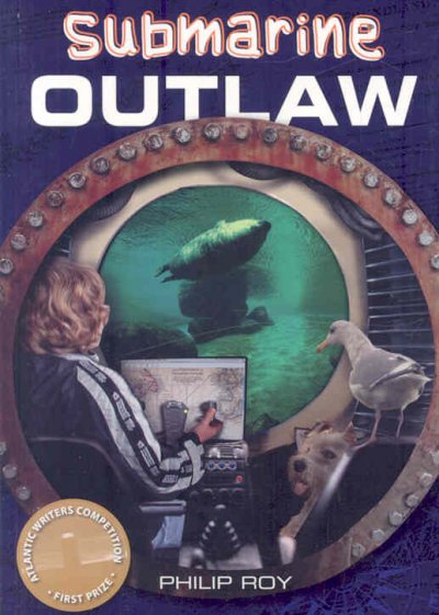 Submarine outlaw / Philip Roy.