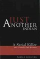 Just another Indian : a serial killer and Canada's indifference  Cover Image