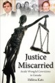 Justice miscarried : inside wrongful convictions in Canada  Cover Image