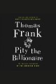Pity the billionaire the hard times swindle and the unlikely comeback of the Right  Cover Image