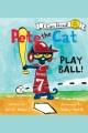 Pete the cat. Play ball! Cover Image