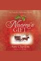 Naomi's gift an Amish Christmas story : a novella  Cover Image