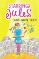 Starring Jules (third grade debut)  Cover Image