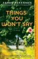 Things you won't say : a novel  Cover Image