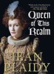 Queen of this realm : the story of Elizabeth I  Cover Image