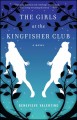 The Girls at the Kingfisher Club a Novel  Cover Image