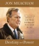 Destiny and power the American odyssey of George Herbert Walker Bush  Cover Image