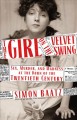 The girl on the velvet swing : sex, murder, and the madness at the dawn of the twentieth century  Cover Image