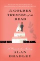 The golden tresses of the dead :  a Flavia de Luce mystery  Cover Image