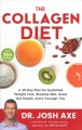 The collagen diet : a 28-day plan for sustained weight loss, glowing skin, great gut health, and a younger you  Cover Image
