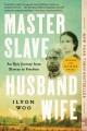 Master slave husband wife : an epic journey from slavery to freedom  Cover Image